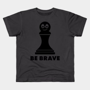 Be Brave! Funny Chess Shirts & Gifts Kids T-Shirt